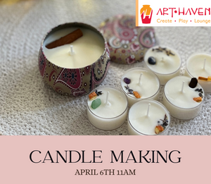 Candle Making    Art Haven        April 6 11:00am Sold Out