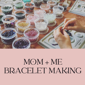 Mom + Me Bracelet       March 11 1-2:30pm