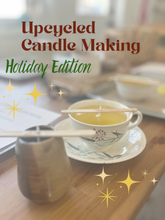 Upcycled Candle Making  Holiday Edition- December 2